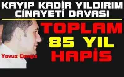 Kayıp Kadir Yıldırım Davası Sonuçlandı