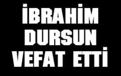 İbrahim Dursun Vefat Etti