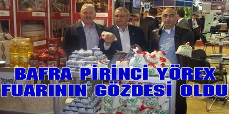 Bafra Yörex Fuarının Gözdesi Oldu - bu yıl ikincisi düzenlenen 2. Yöresel Ürünler Fuarı (YÖREX), fuarında Bafra Pirinci Gözde Oldu.