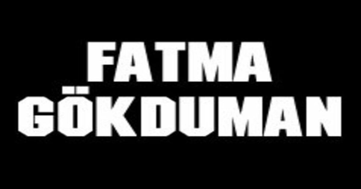 Fatma Gökduman Vefat Etti