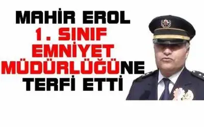 Mahir Erol 1. Sınıf Emniyet Müdürü