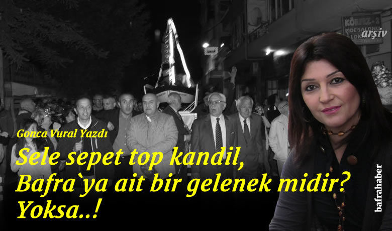 Sele sepet top kandil,Bafra`ya ait bir gelenek midir?