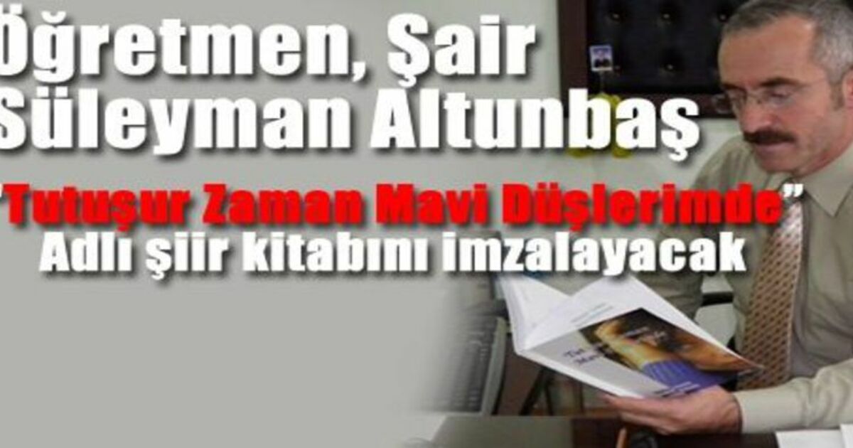 Öğretmen Şair Süleyman Altunbaş`tan İmza Günü