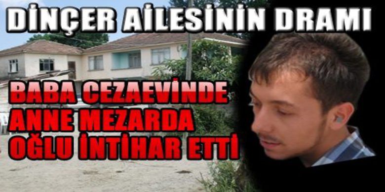 Nail Dinçer İntihar Etti - Karaburç Köyü`nde öldürülen Asiye Dinçer`in oğlu Nail Dinçer Ankara`da ölü bulundu.