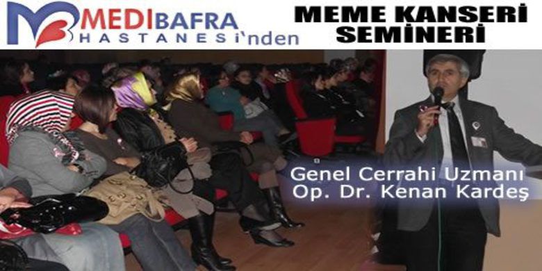 Özel Medibafra`dan Meme Kanseri Semineri - Özel MediBafra Hastanesi ve Sağlık Grup Başkanlığı Bafralı kadınlara meme kanserinde erken teşhisin önemi konusunda bilgilendirme semineri verdi.