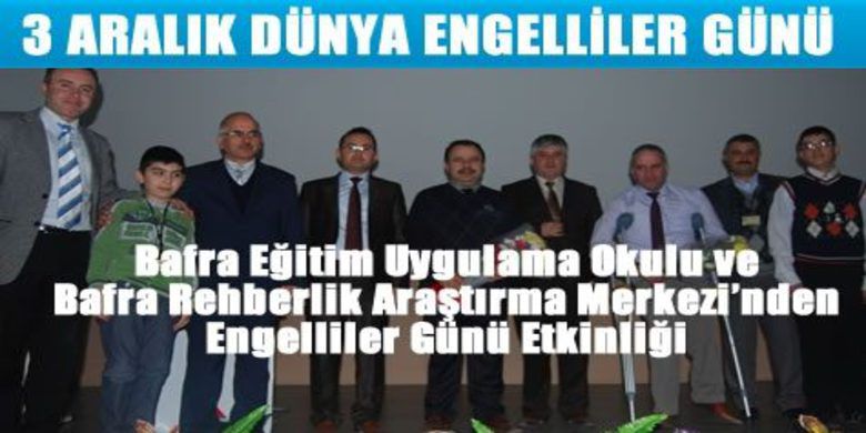 Engelli Ailelerin Sorunlarını Aşamadık - 3 Aralık Engelliler günü dolayısıyla Bafra Eğitim Uygulama Okulu ve Bafra Rehberlik Araştırma Merkezi`nin katkıları ile Belediye Kültür Merkezinde Engelliler Günü Etkinliği düzenlendi.