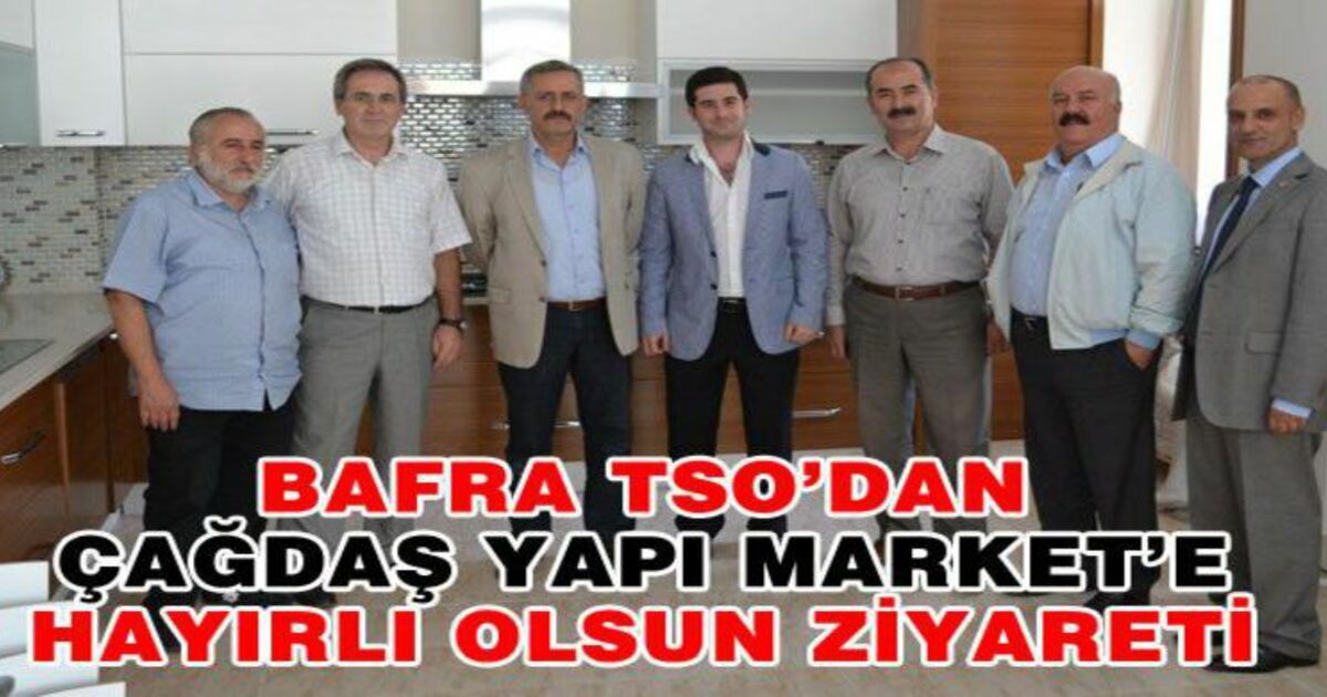 Bafra Tso'dan Çağdaş Yapı Market'e Ziyaret