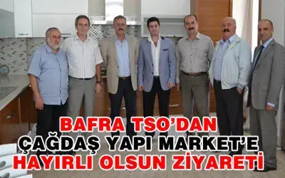 Bafra Tso'dan Çağdaş Yapı Market'e Ziyaret