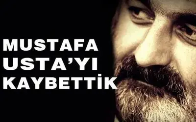 Mustafa Usta'yı Kaybettik