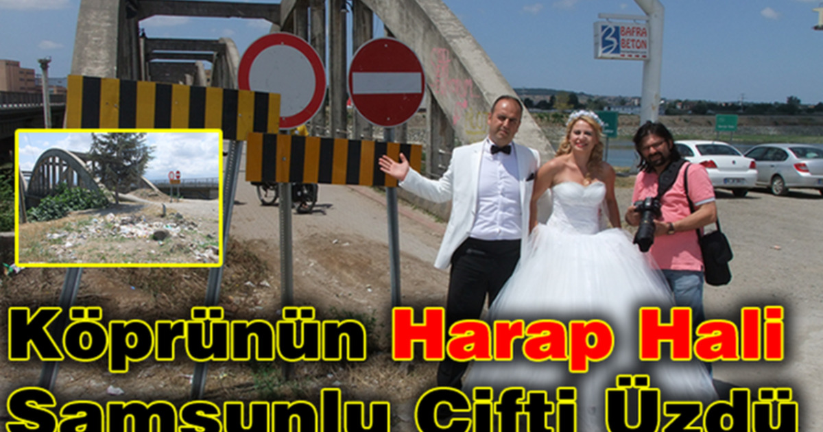 Bafra Çetinkaya Köprüsünün Harap Hali Samsunlu Çifti Üzdü