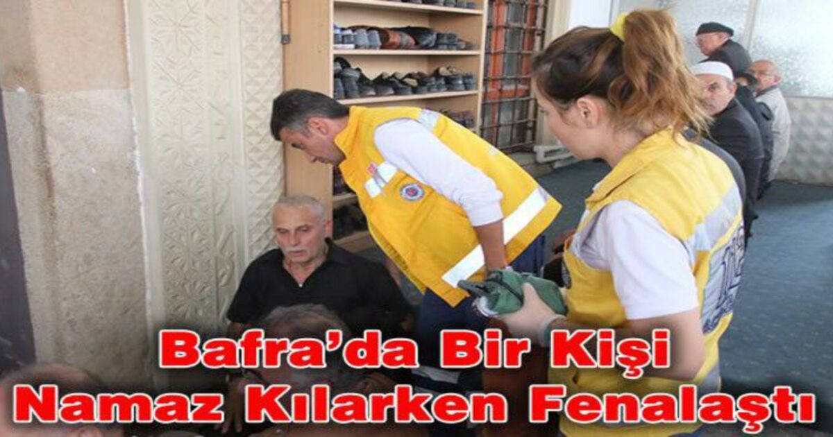 Bafra`da Bir Kişi Namaz Kılarken Fenalaştı