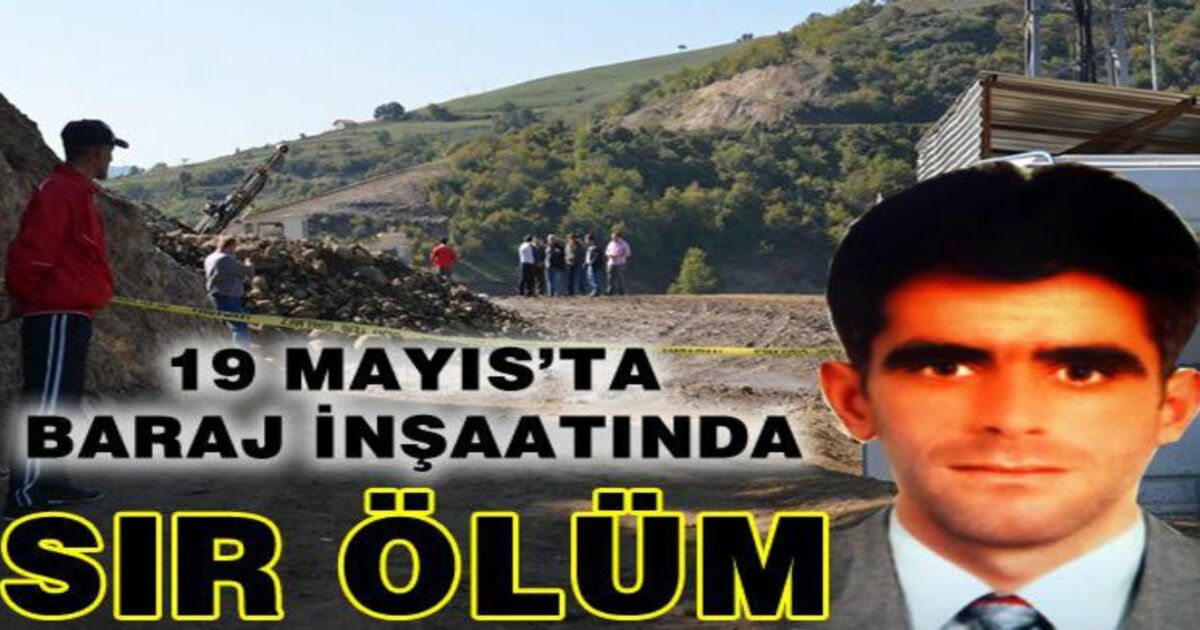 Baraj İnşaatında Sır Ölüm