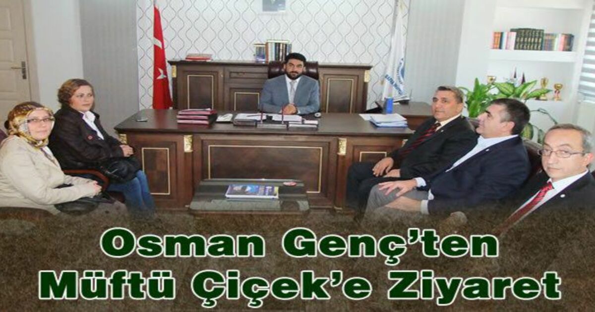Osman Genç`ten Müftü Çiçek`e Ziyaret