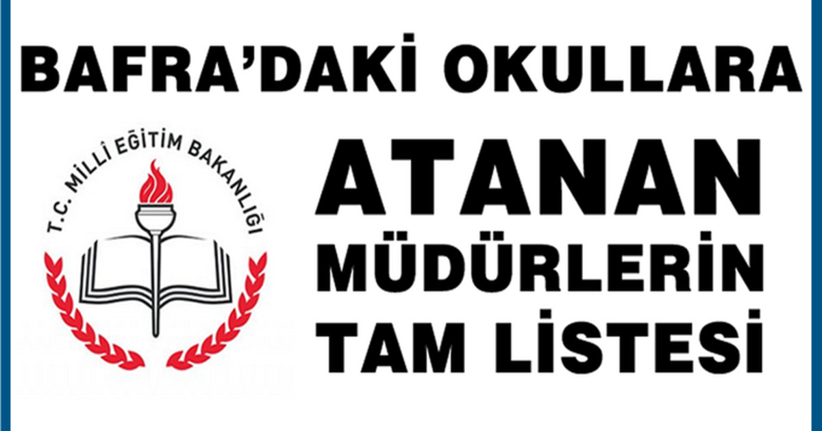Bafra'daki Okullara Atanan Müdürlerin Tam Listesi