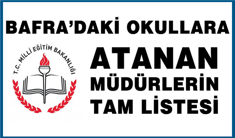 Bafra'daki Okullara Atanan Müdürlerin Tam Listesi
