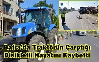 Traktörün Çarptığı Bisikletli Hayatını Kaybetti