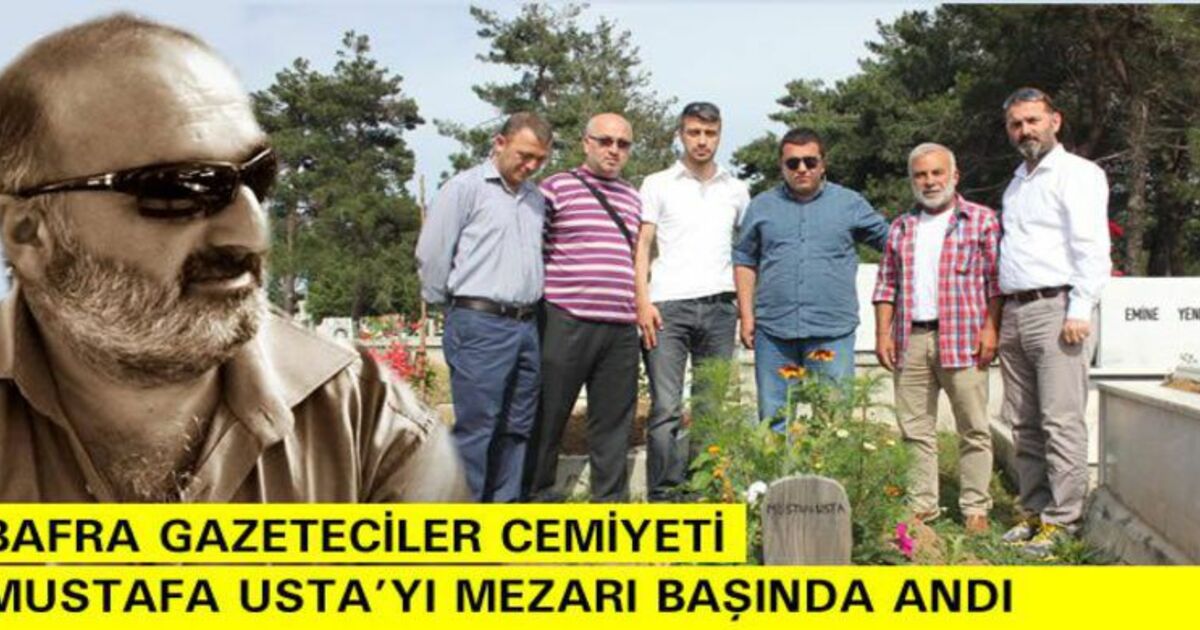 Bafra Gazeteciler Cemiyeti Mustafa Usta`yı Mezarı Başında Andı
