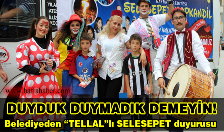 Tellal`lı Sele sepet Duyurusu - Yalçın Köse- Bafra Haber / Samsun`un Bafra ilçe Belediyesi, Bafra`ya has olan ve 6 asırlık Sele sepet şenliklerini çığırtkanlarla duyurdu.