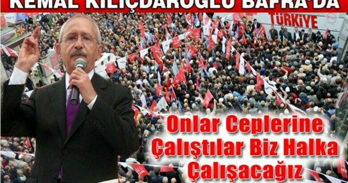 Kemal Kılıcdaroğlu: Onlar Ceplerine Çalıştılar, Biz Halka Çalışacağız.