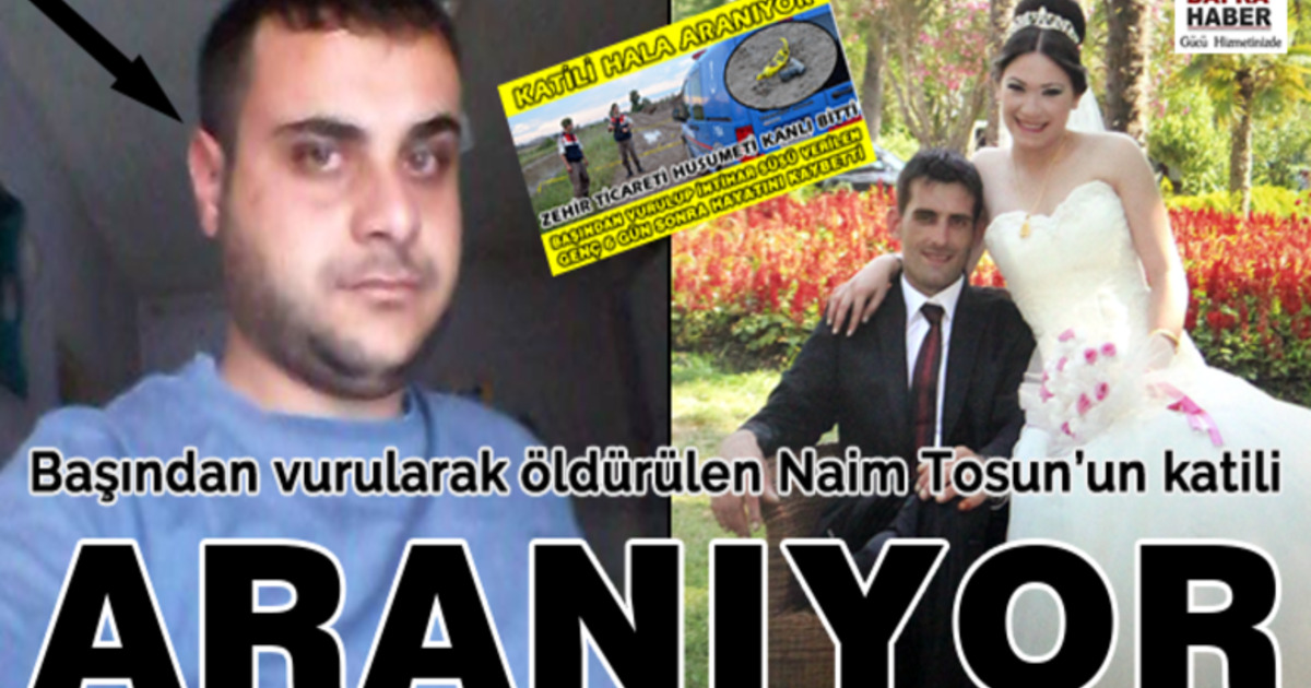 Başından Vurularak Öldürülen Naim Tosun’un Katili Aranıyor