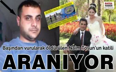 Başından Vurularak Öldürülen Naim Tosun’un Katili Aranıyor
