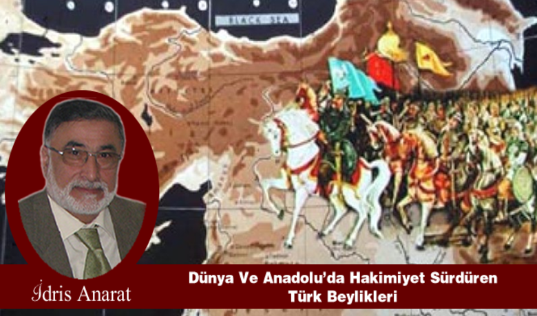 Dunya ve anadoluda hakimiyet surduren turk beylikleri