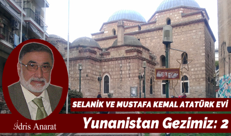 Yunanistan gezisi 2 selanik ve mustafa kemal ataturk evi