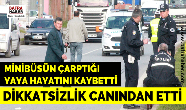Minibüsün Çarptığı Yaya Hayatını Kaybetti - Samsun'un Bafra ilçesinde minibüsün çarptığı yaya hayatını kaybetti
