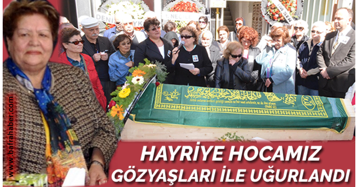 Emekli Öğretmen Hayriye Yılmaz son yolculuğuna uğurlandı