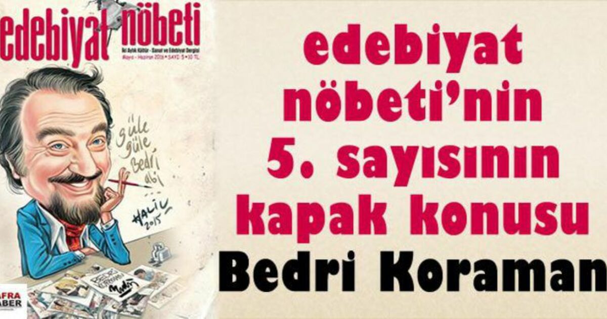 Edebiyat Nöbeti`nin 5 Sayısının Kapak Konusu Bedri Koraman