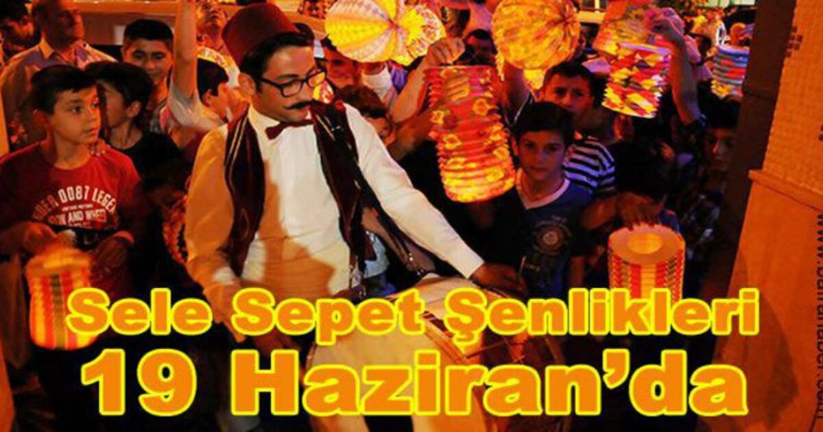 Sele Sepet Top Kandili Şenlikleri 19 Haziran`da