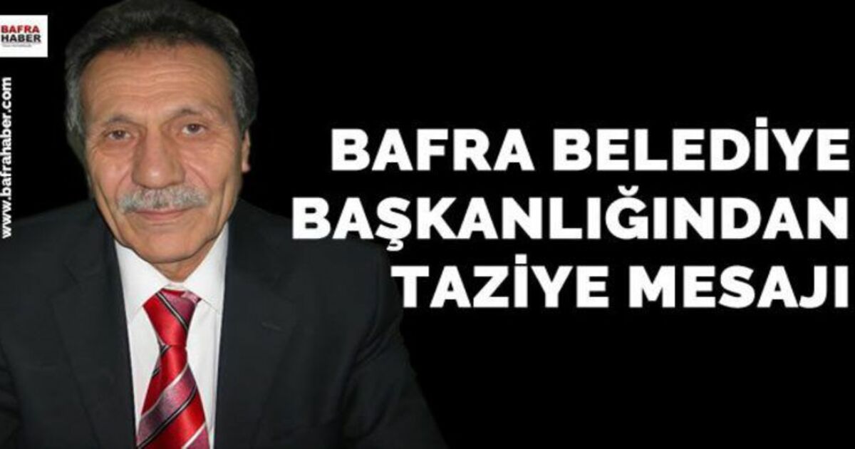 Bafra Belediye Başkanlığından Hasan Aslan`ın Ailesine Taziye Mesajı
