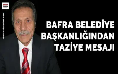 Bafra Belediye Başkanlığından Hasan Aslan`ın Ailesine Taziye Mesajı