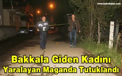 Bakkala Giden Kadını Yaralayan Maganda Tutuklandı