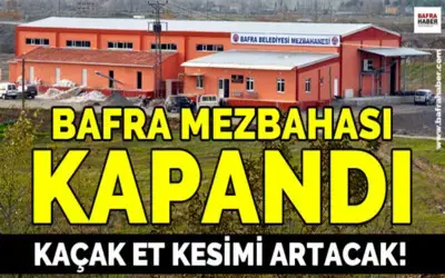 Bafra Mezbahası Kapandı