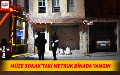 Bafra'da Metruk Binada Yangın