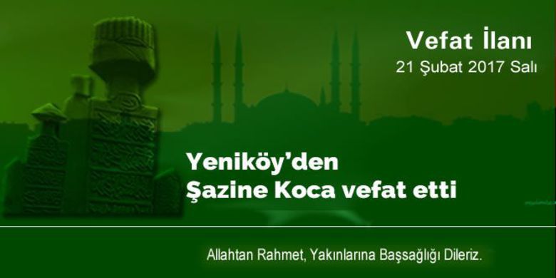 Şazine Koca Vefat Etti - Şazine Koca vefat etti.