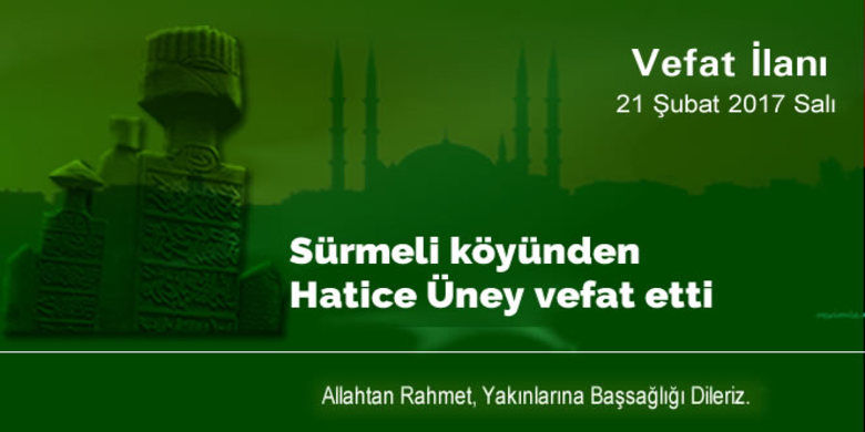 Hatice Üney Vefat Etti - Hatice Üney vefat etti.