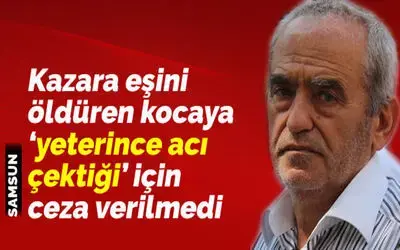 Kazara Eşini Öldüren Kocaya 'Yeterince Acı Çektiği' İçin Ceza Verilmedi