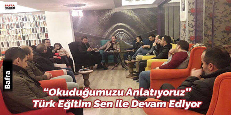 okuduğumuzu Anlatıyoruz Türk EğitimSen İle Devam Ediyor - Türk Eğitim Sen Bafra ilçe başkanlığının düzenlemiş olduğu Okuduğumuzu anlatıyoruz etkinliğinin beşincisi yapıldı. 