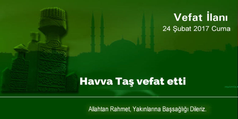 Havva Taş Vefat Etti - Havva Taş vefat etti.