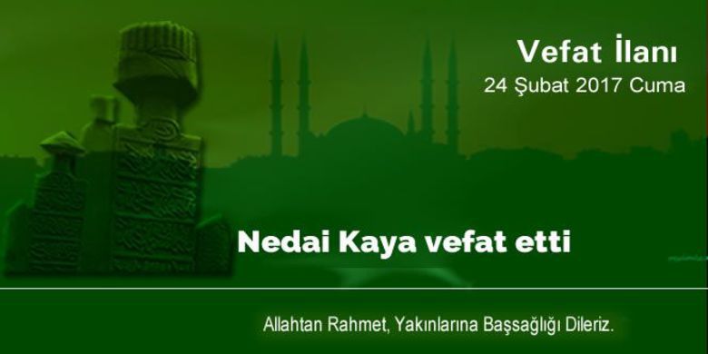 Nedai Kaya Vefat Etti - Nedai Kaya vefat etti.