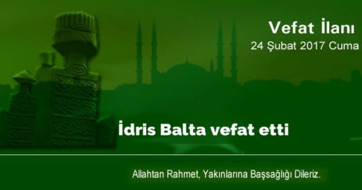 İdris Balta Vefat Etti