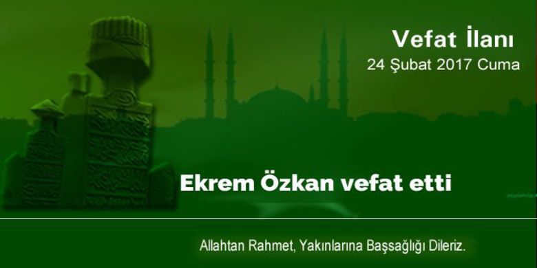 Ekrem Özkan Vefat Etti - Ekrem Özkan vefat etti.
