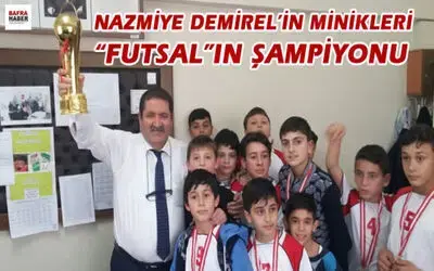 Nazmiye Demirel`in Minikleri futsalın Şampiyonu