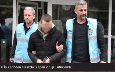 8 İş Yerinden Hırsızlık Yapan 2 Kişi Tutuklandı