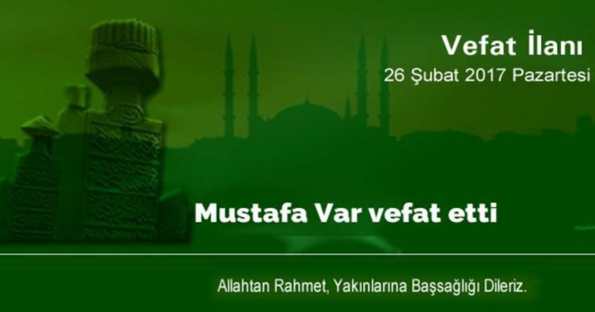 Mustafa Var Vefat Etti.