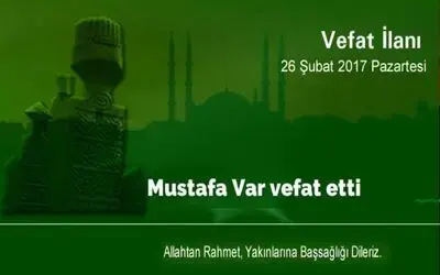 Mustafa Var Vefat Etti.