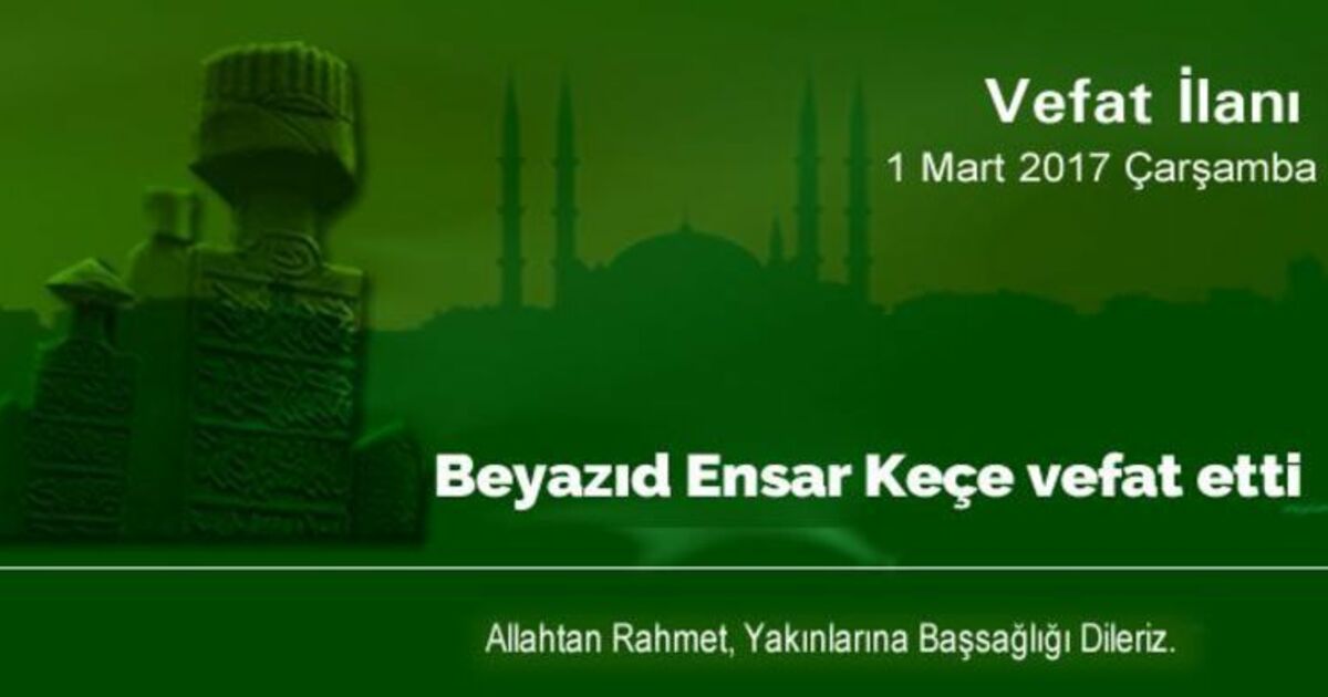 Beyazıd Ensar Keçe Vefat Etti