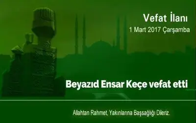 Beyazıd Ensar Keçe Vefat Etti